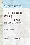 Front cover for the book The French Wars 1667-1714 by John Lynn