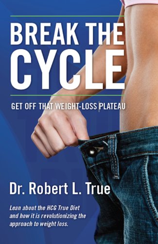 “Break the Cycle” (Get Off That Weightloss Plateau and Learn About the HCG True Diet) Reviews