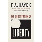 The Constitution of Liberty: The Definitive Edition (Volume 17) (The Collected Works of F. A. Hayek)