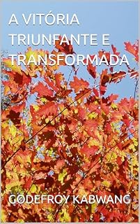 Livro A VITÓRIA TRIUNFANTE E TRANSFORMADA