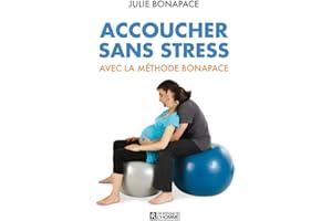 Accoucher sans stress avec la méthode Bonapace: ACCOUCHER SANS STRESS AVEC.. BONAPACE