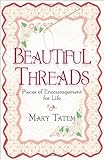 Beautiful Threads: Pieces of Encouragement for Quilters by 