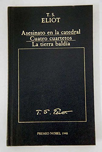 ASESINATO EN LA CATEDRAL CUATRO CUARTETOS LA TIERRA BALDIA T.S. Eliot