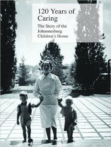 120 Years Of Caring The Story Of The Johannesburg Children S Home