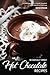 40 Sinfully Sweet Hot Chocolate Recipes: A Cookbook that's a Tiny Bit Decadent and a Whole Lot Delicious