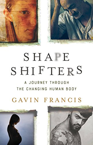 Read Shapeshifters: A Journey Through the Changing Human Body R.A.R