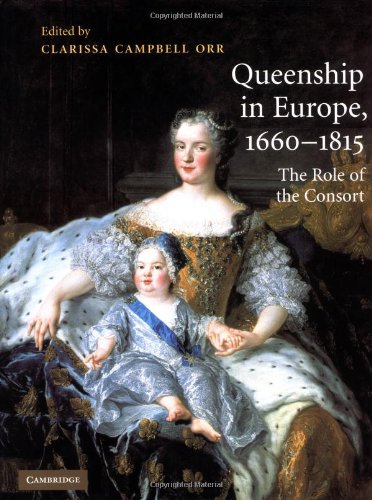 Queenship in Europe, 1660-1815: The Role of the Consort