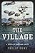 The Village: A Novel of Wartime Crete by Philip Duke
