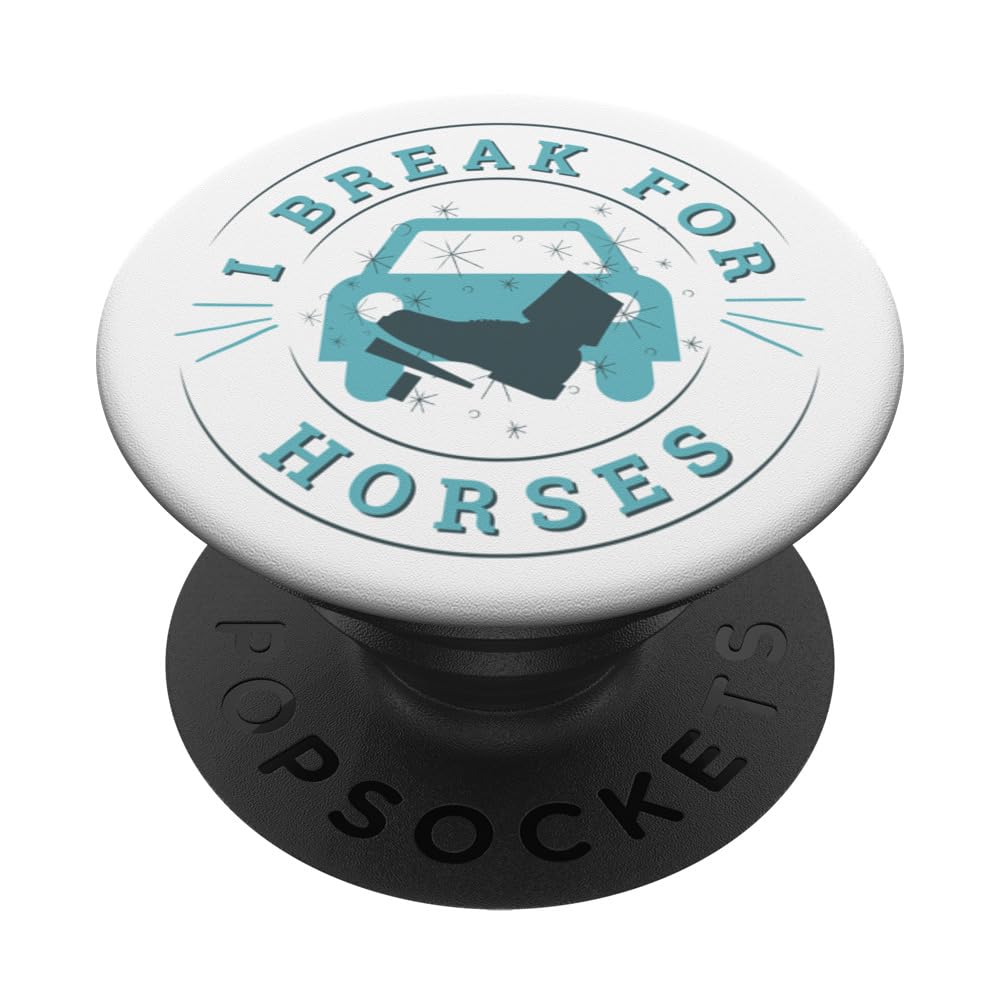 I Break for Horses Funny Humor Ironic PopSockets Swappable PopGrip