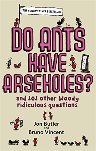#4 — Do Ants Have Arseholes?: ...and 101 other bloody ridiculou…