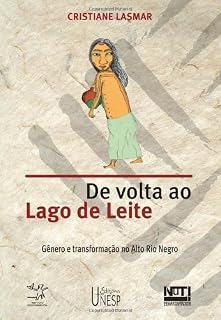 Livro De volta ao lago de leite: gênero e transformação no Alto Rio Negro