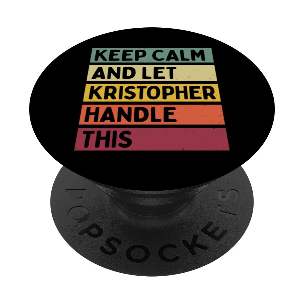 Keep Calm And Let Kristopher Handle This Funny Retro Quote PopSockets Adhesive PopGrip