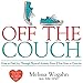 Off the Couch: How to Find Joy Through Physical Activity Even If You Hate to Exercise by 