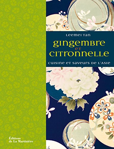 gingembre et citronnelle cuisine et saveurs de l'asie by (Hardcover)