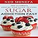 The Ultimate Step by Step Guide to Cure Sugar Addiction Fast by Neo Monefa, David Wayne Brock