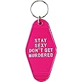 Hibetek Stay Sexy Don't Get Murdered Keychain - My Favorite Murder Keychain