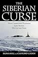 The Siberian Curse: How Communist Planners Left Russia Out in the Cold