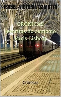 Livro Crónicas (escritas no comboio Paris-Lisboa): Crónicas