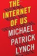 The Internet of Us: Knowing More and Understanding Less in the Age of Big Data