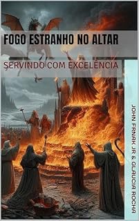 Livro FOGO ESTRANHO NO ALTAR: SERVINDO COM EXCELÊNCIA