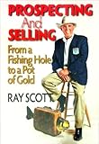 Unknown Binding Prospecting and Selling : From a Fishing Hole to a Pot of Gold Book