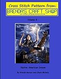 Native American Dream - Cross Stitch Pattern: from Brenda's Craft Shop - Volume 8 (Cross Stitch Patterns From Brenda's Craft Shop) by Brenda Gerace, Chuck Michels