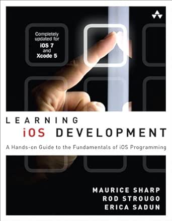Amazon Com Learning Ios Development A Hands On Guide To The Fundamentals Of Ios Programming Ebook Sharp Maurice Sadun Erica Strougo Rod Kindle Store