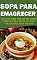 Livro SOPA PARA EMAGRECER: UM GUIA PRATICO PARA INICIANTES SOBRE COMO FAZER A DIETA DA SOPA PARA PERDER PESO RÁPIDO