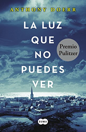 La luz que no puedes ver (Spanish Edition) (Best Novelas Of All Time)