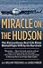 Miracle on the Hudson: The Extraordinary Real-Life Story Behind Flight 1549, by the Survivors