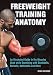 Freeweight Training Anatomy: An Illustrated Guide to the Muscles Used while Exercising with Dumbbell by Ryan George