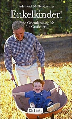 Enkelkinder Eine Orientierungshilfe Fur Grosseltern Amazon De Adelheid Muller Lissner Bucher