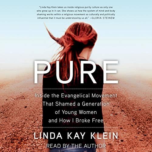 Pure: Inside the Evangelical Movement that Shamed a Generation of Young Women and How I Broke Free Audio CD – Audiobook, CD, Unabridged