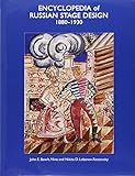 Encyclopedia of Russian Stage Design: 1880-1930 by John E. Bowlt, Nikita D. Lobanov-Rostovsky