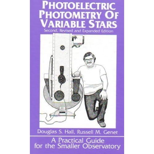Photoelectric Photometry of Variable Stars: A Practical Guide for the Smaller Observatory Photoelectric Photometry of Variable Stars: A Practical Guide for the Smaller Observatory