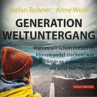 Generation Weltuntergang Warum Wir Schon Mitten Im Klimawandel