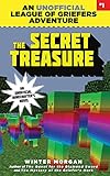 The Secret Treasure: An Unofficial League of Griefers Adventure, #1 (1) (League of Griefers Series) by Winter Morgan