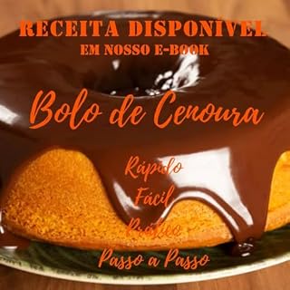 Livro E-book - RECEITA DE BOLO DE CENOURA : BOLO DE CENOURA - PASSO A PASSO (01 Livro 1)