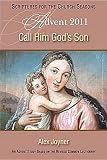 Advent 2011 Call Him God's Son Student: An Advent Study Based on the Revised Common Lectionary (SFTC by 