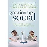 Growing Up Social: Raising Relational Kids in a Screen-Driven World