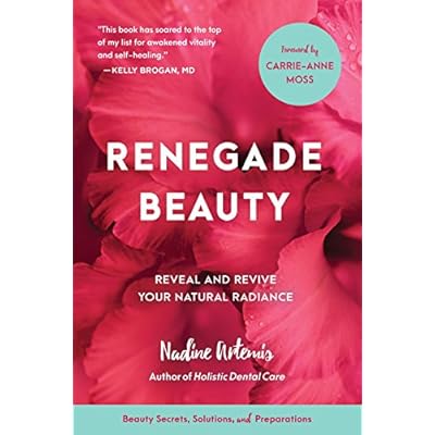 Renegade Beauty: Reveal and Revive Your Natural Radiance--Beauty Secrets, Solutions, and Preparations          Paperback                     &ndash; November 14, 2017