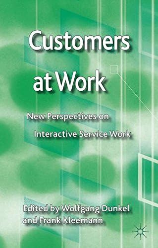 Customers at Work: New Perspectives on Interactive Service Work