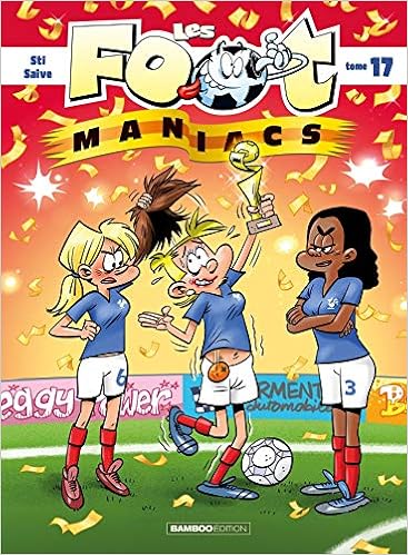 Les  foot maniacs. Tome 17