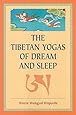 The Tibetan Yogas Of Dream And Sleep