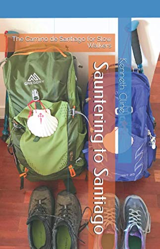Sauntering to Santiago: The Camino de Santiago for Slow Walkers by Kenneth Cline