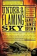 Under a Flaming Sky: The Great Hinckley Firestorm of 1894 (P.S.)