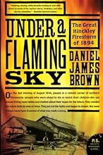 Under a Flaming Sky: The Great Hinckley Firestorm of 1894 (P.S.)