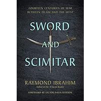 Sword and Scimitar: Fourteen Centuries of War between Islam and the West