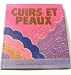 Cuirs et peaux: Chamois, daim, cuir épais, cuir fin, gravure, teinture, incision, modelage et resta by