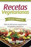 Recetas Vegetarianas Fáciles y Económicas: Más de 120 recetas vegetarianas saludables y exquisitas (Recetas sabor inglés) (Volume 5) (Spanish Edition)